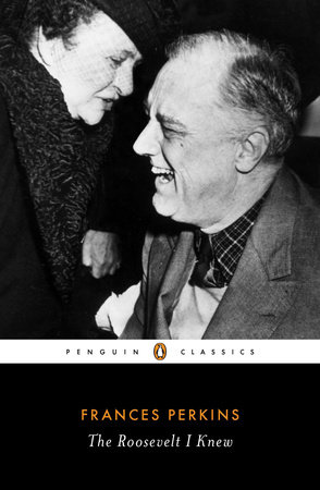 The Roosevelt I Knew By Frances Perkins 9780143106418
