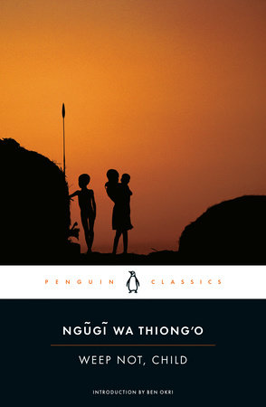 Weep Not, Child by Ngugi wa Thiong'o