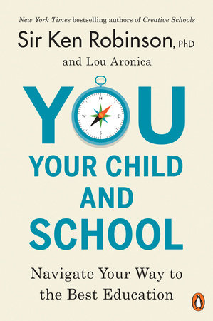 You Your Child And School By Sir Ken Robinson Phd Lou Aronica 9780143108849 Penguinrandomhousecom Books - 