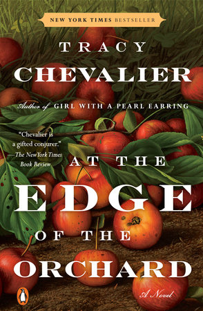 At The Edge Of The Orchard By Tracy Chevalier Penguinrandomhouse Com Books