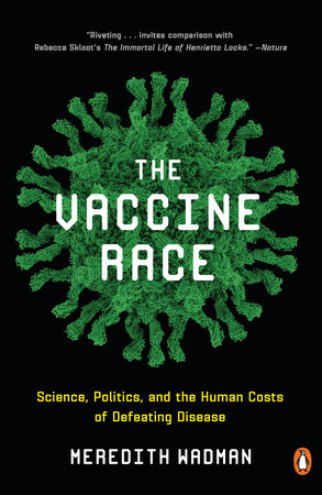 The Vaccine Race by Meredith Wadman