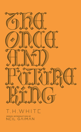 The Once and Future King by T. H. White: 9780143111610 |  PenguinRandomHouse.com: Books