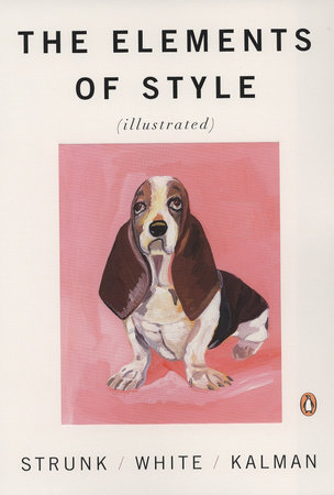 The Elements of Style Illustrated by William Strunk, Jr., E. B. White:  9780143112723 | PenguinRandomHouse.com: Books