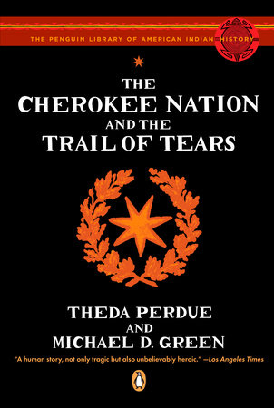 The Cherokee Nation and the Trail of Tears by Theda Perdue and Michael Green