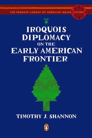 Iroquois Diplomacy on the Early American Frontier