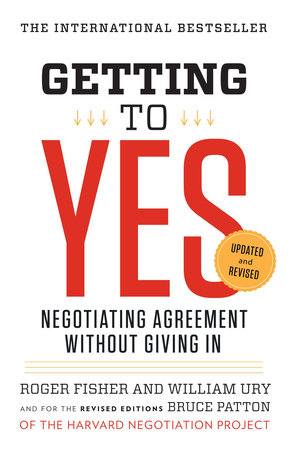 Getting to Yes by Roger Fisher, William L. Ury and Bruce Patton