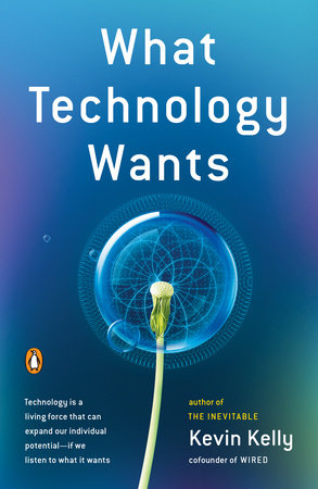 What Technology Wants by Kevin Kelly: 9780143120179 |  : Books