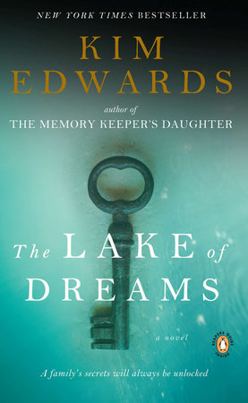 The Lake of Dreams by Kim Edwards: 9780143120360 | PenguinRandomHouse.com:  Books