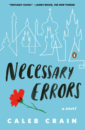 Necessary Errors by Caleb Crain: 9780143122418 | PenguinRandomHouse.com:  Books