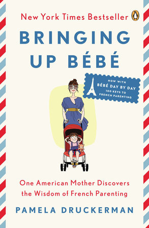 Bringing Up BÃ©bÃ© by Pamela Druckerman