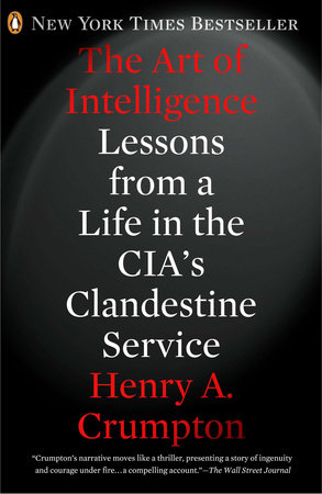 The Art Of Intelligence By Henry A Crumpton Penguinrandomhouse Com Books