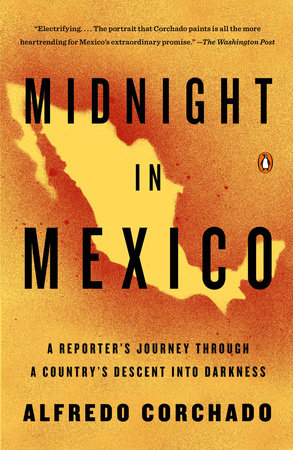 Midnight in Mexico by Alfredo Corchado