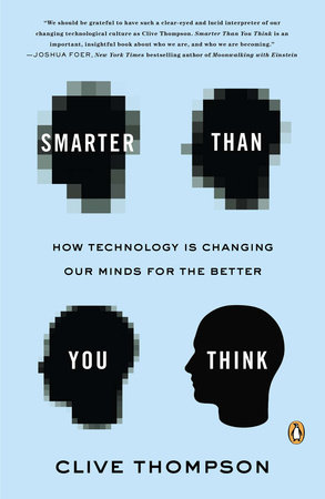 Smarter Than You Think By Clive Thompson Penguinrandomhouse Com Books