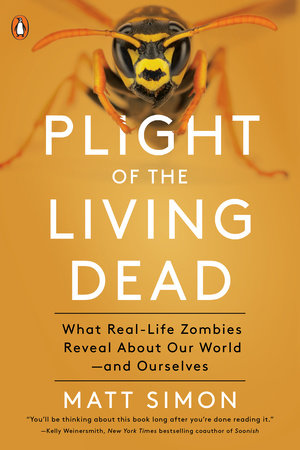 Plight Of The Living Dead By Matt Simon Penguinrandomhouse Com Books