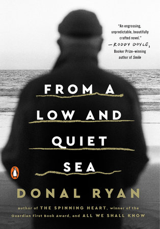 From a Low and Quiet Sea by Donal Ryan: 9780143133247