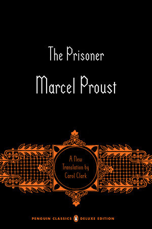 The Prisoner By Marcel Proust 9780143133599 Penguinrandomhousecom Books - 