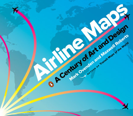 Airline Maps By Mark Ovenden Maxwell Roberts 9780143134077