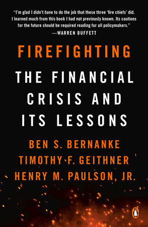 Firefighting By Ben S Bernanke Timothy F Geithner Henry M Paulson Jr Penguinrandomhouse Com Books