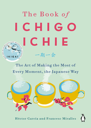 The Book of Ichigo Ichie by Héctor García, Francesc Miralles: 9780143134497  : Books