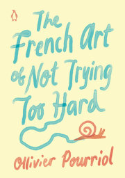 The French Art of Not Trying Too Hard 