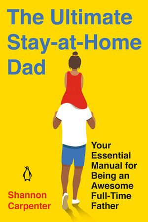 The Ultimate Stay-at-Home Dad by Shannon Carpenter: 9780143135647