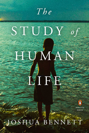 The Study of Human Life by Joshua Bennett 9780143136828