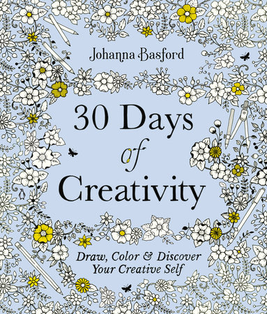 Download 30 Days Of Creativity By Johanna Basford 9780143136941 Penguinrandomhouse Com Books