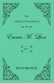The Unselected Journals of Emma M. Lion: Vol. 1