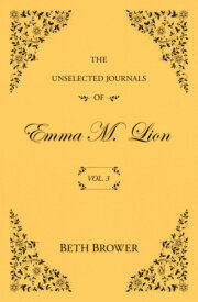 The Unselected Journals of Emma M. Lion: Vol. 3 