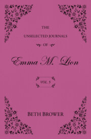 The Unselected Journals of Emma M. Lion: Vol. 5 