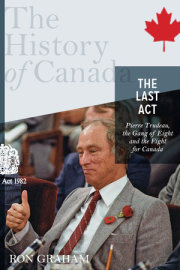 The History of Canada Series - The Last Act: Pierre Trudeau 