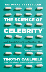 The Science of Celebrity . . . or Is Gwyneth Paltrow Wrong About Everything? 