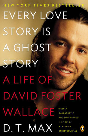 Every Love Story Is a Ghost Story by D. T. Max: 9780147509727