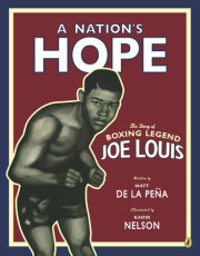 A Nation's Hope: the Story of Boxing Legend Joe Louis 