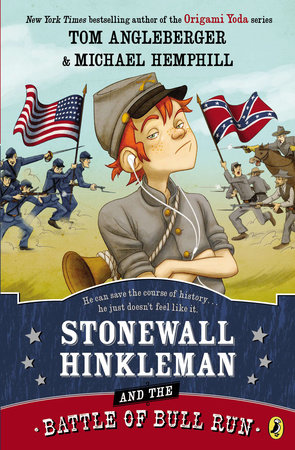 Stonewall Hinkleman And The Battle Of Bull Run By Tom Angleberger Michael Hemphill 9780147511829 Penguinrandomhousecom Books