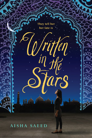 Written In The Stars By Aisha Saeed 9780147513939 Penguinrandomhouse Com Books