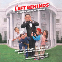 Cover of The Left Behinds: Abe Lincoln and the Selfie that Saved the Union cover