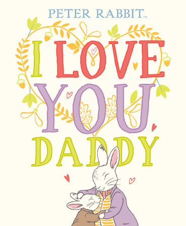 I Love You Daddy By Beatrix Potter Penguinrandomhouse Com Books