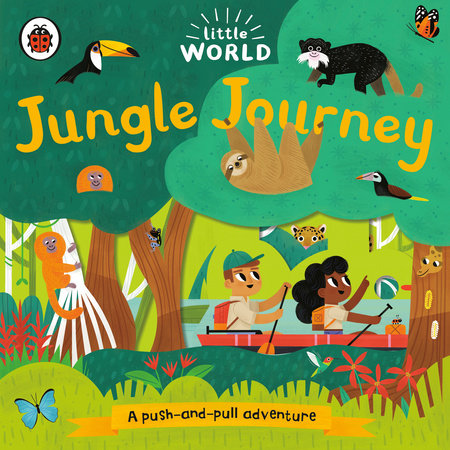 Jungle Journey A Push And Pull Adventure By Ladybird 9780241500965 Penguinrandomhouse Com Books