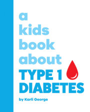 Kids Book About Type 1 Diabetes, A