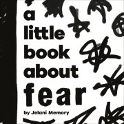 A Little Book About Fear 