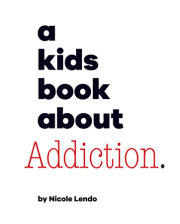 Kids Book About Addiction, A