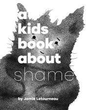 Kids Book About Shame, A 