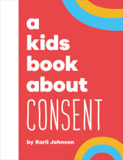 Kids Book About Consent, A 