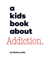 Kids Book About Addiction, A 