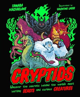 Cover of Cryptids: Uncover the Secrets Behind the World’s Most Baffling Beasts and Curious Creatures