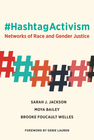 HashtagActivism by Sarah J. Jackson, Moya Bailey, Brooke Foucault