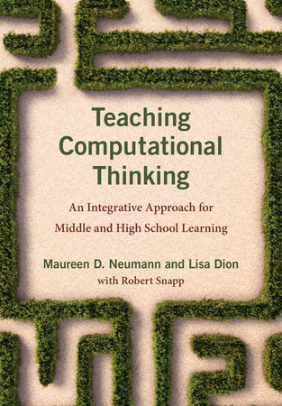 Teaching Computational Thinking by Maureen D. Neumann, Lisa Dion 