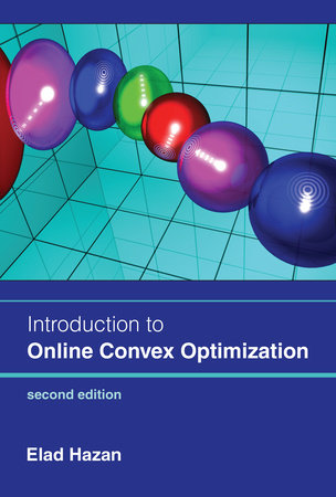 Introduction to Online Convex Optimization, second edition by Elad Hazan:  9780262046985 | PenguinRandomHouse.com: Books