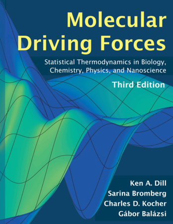 Molecular Driving Forces, third edition by Ken Dill, Sarina
